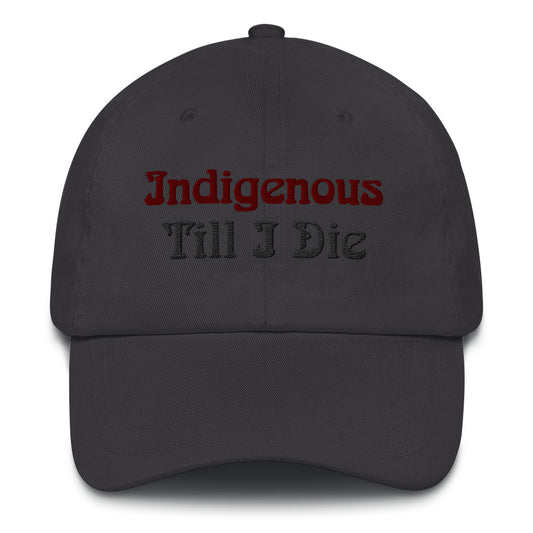 Indigenous Till I Die - Hat