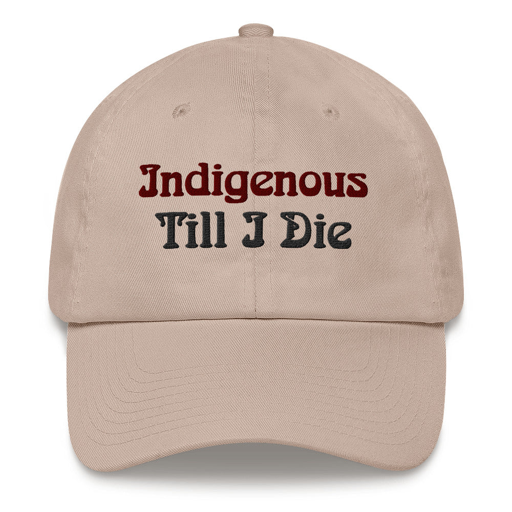 Indigenous Till I Die - Hat