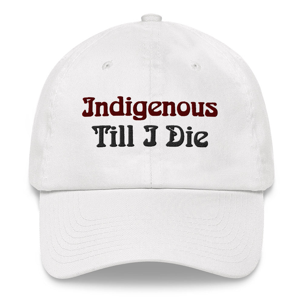 Indigenous Till I Die - Hat