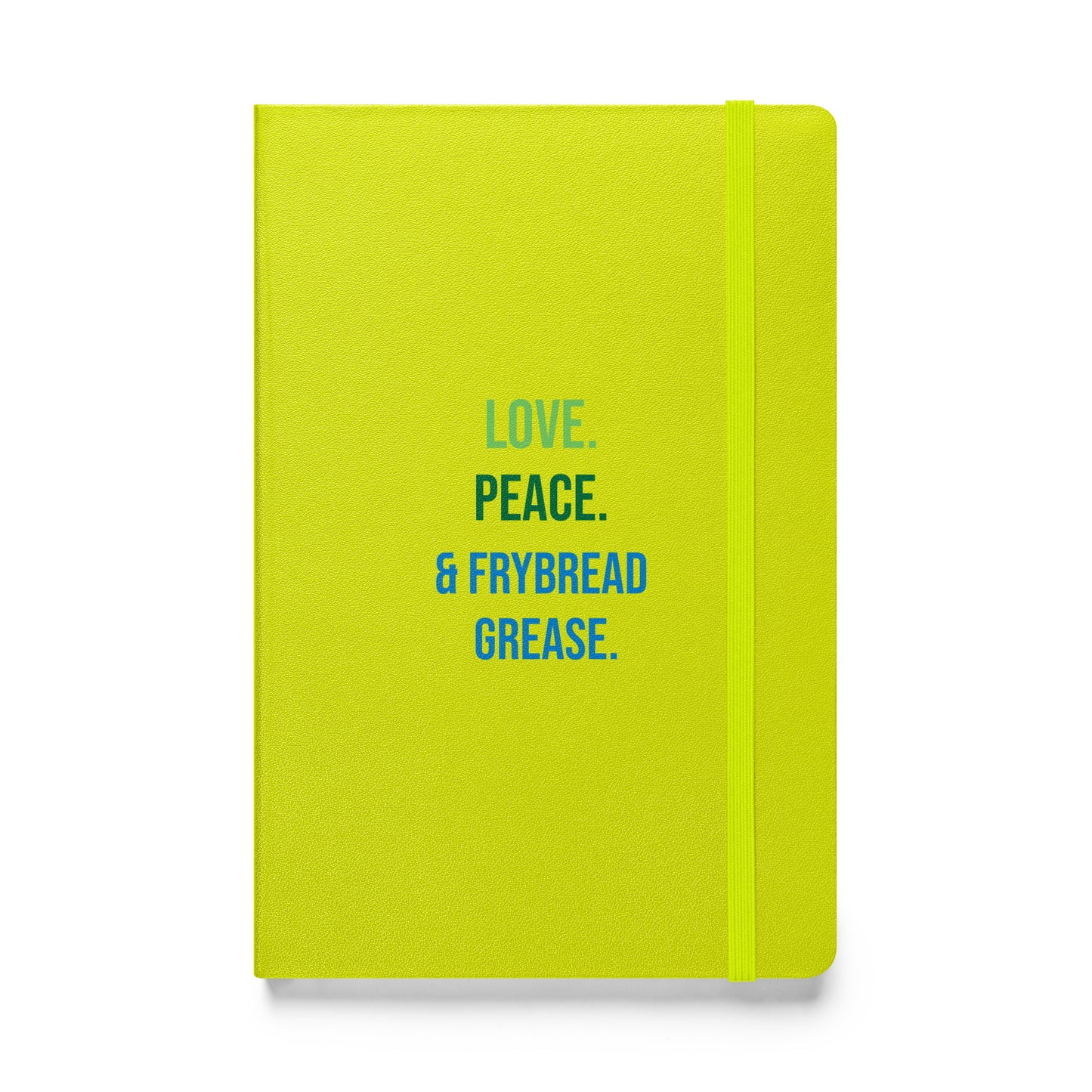 Love Peace & Frybread Grease Hardcover notebook