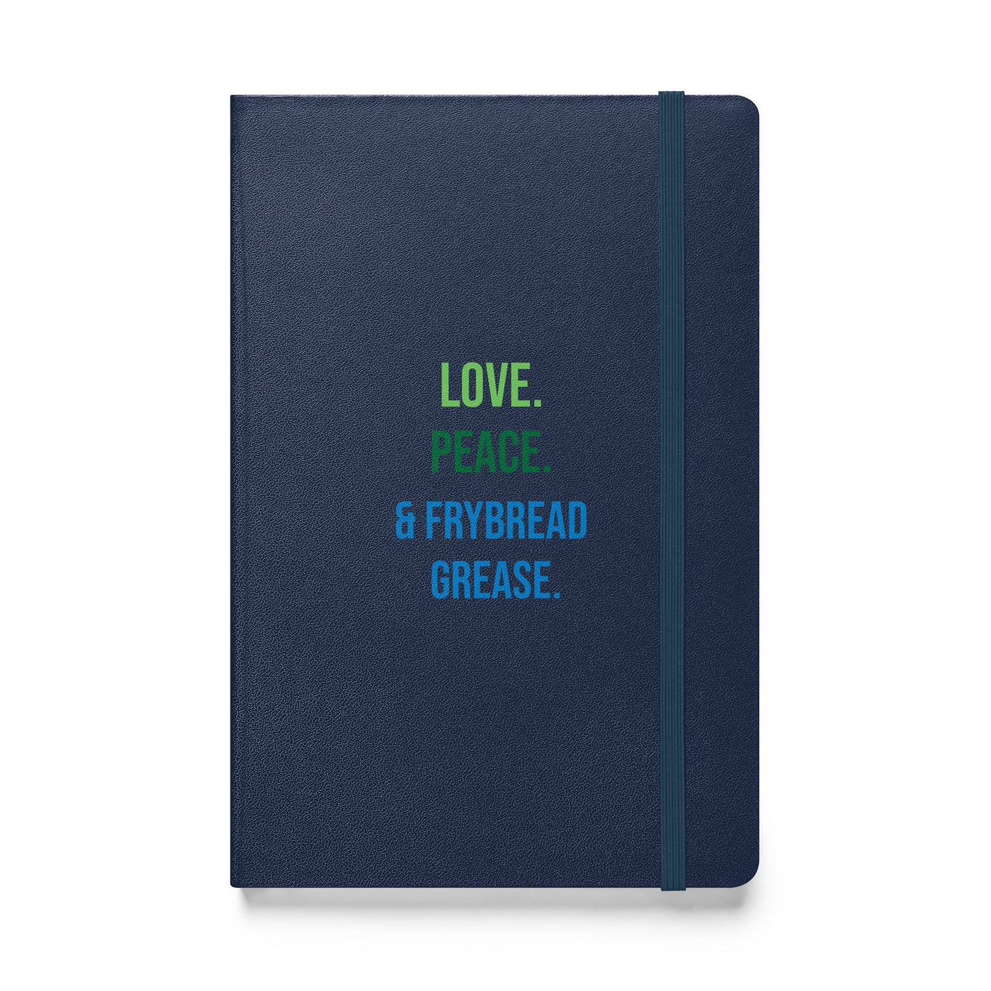 Love Peace & Frybread Grease Hardcover notebook